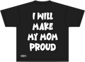 I Will Make My Mom Proud — NWAYTA Oversized Tee