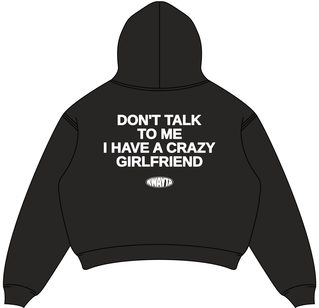 Black oversized hoodie back with DON'T TALK TO ME I HAVE A CRAZY GIRLFRIEND print and NWAYTA logo