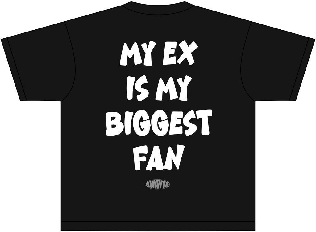 My Ex Is My Biggest Fan — NWAYTA Oversized Tee