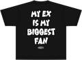 My Ex Is My Biggest Fan — NWAYTA Oversized Tee